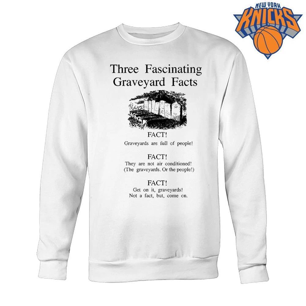 Three Fascinating Graveyard Facts Funny Sarcastic Dark Humor Text Design Shirt
