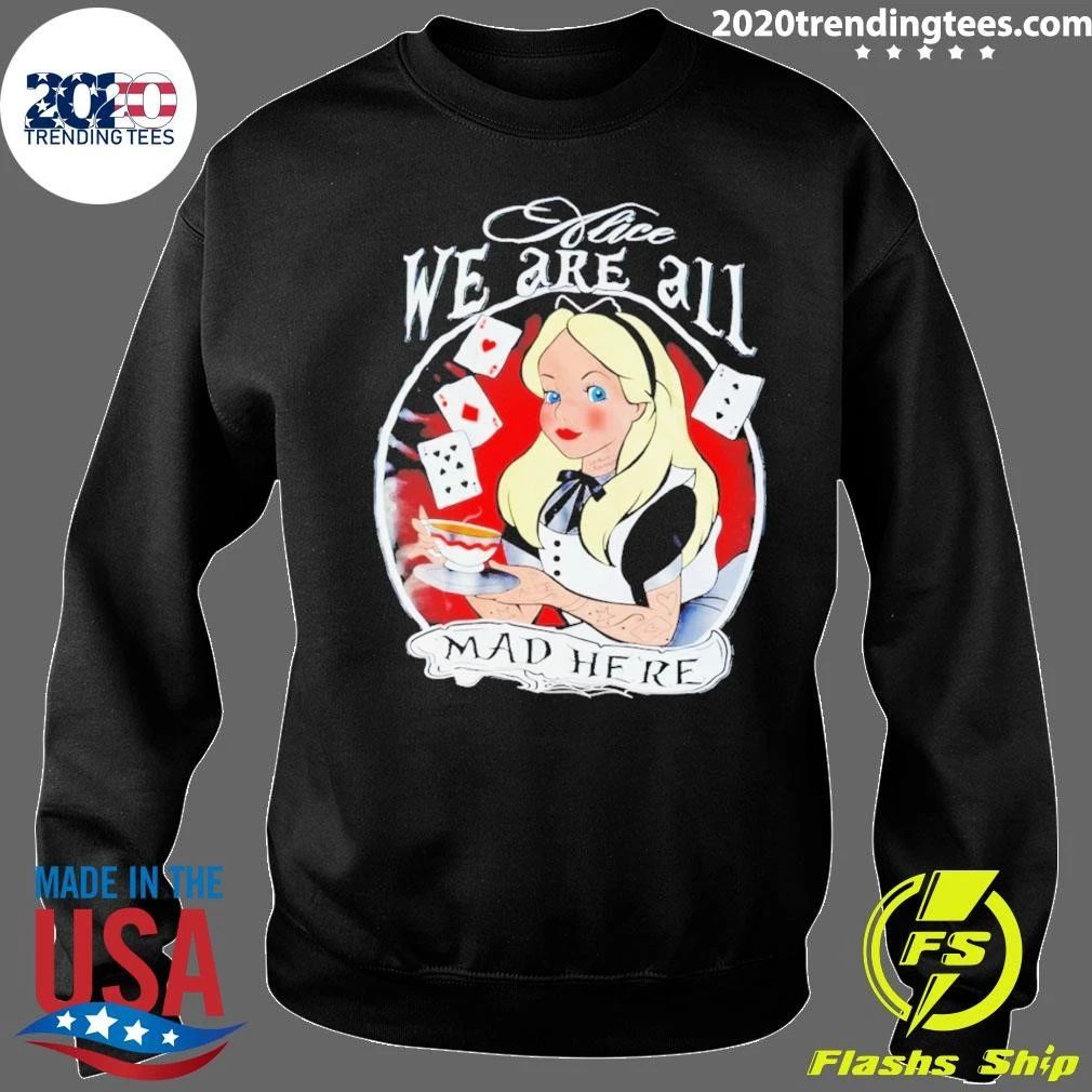 Alice In Wonderland We’re All Mad Here Shirt