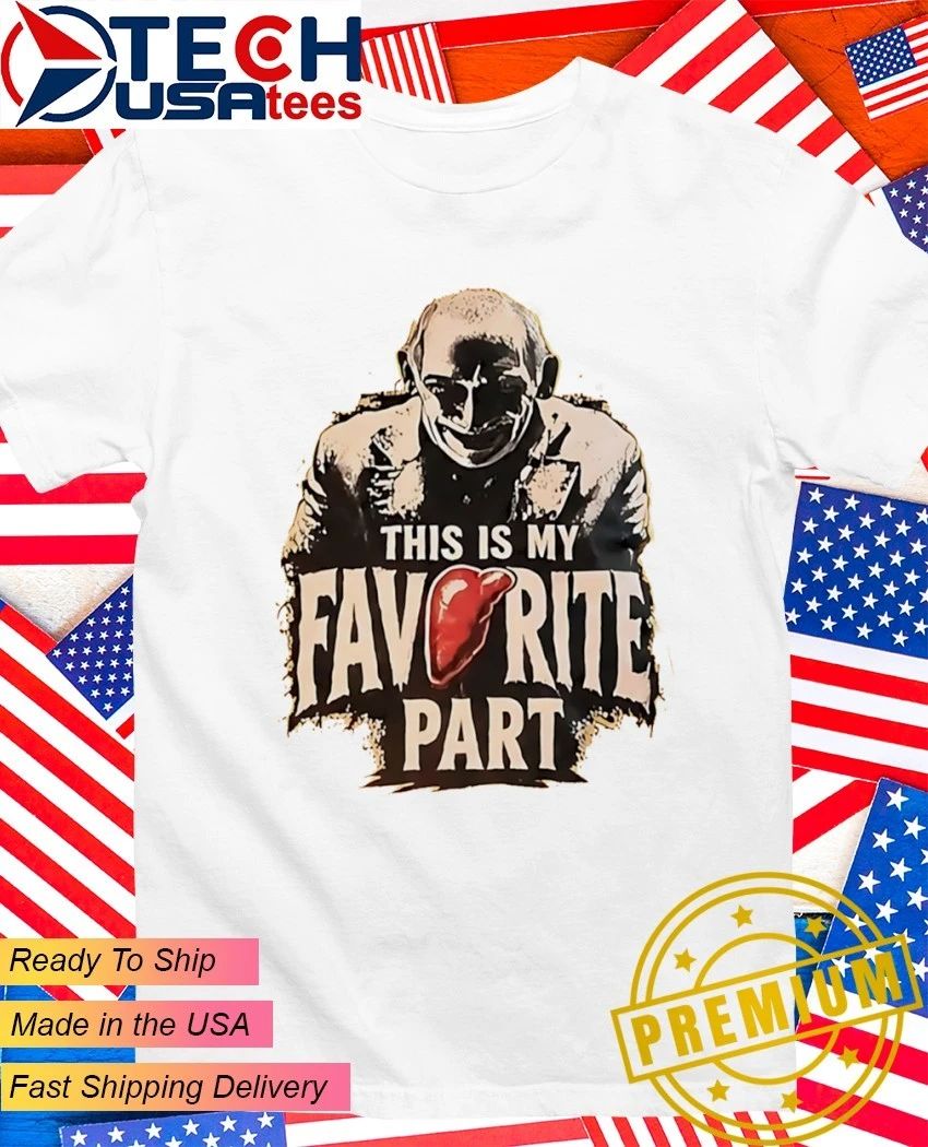 Hannibal Lecter this is my favorite part shirt
