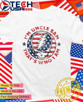 I’m Uncle Sam that’s who I am Grateful Dead shirt