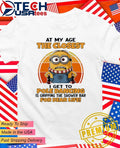 Minion at my age the closest I get to pole dancing is gripping the shower bar for dear life shirt