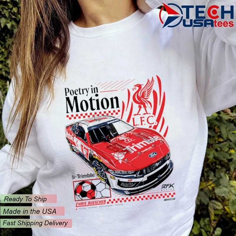 Poetry in Motion Chris Buescher Liverpool FC Racing Nascar shirt