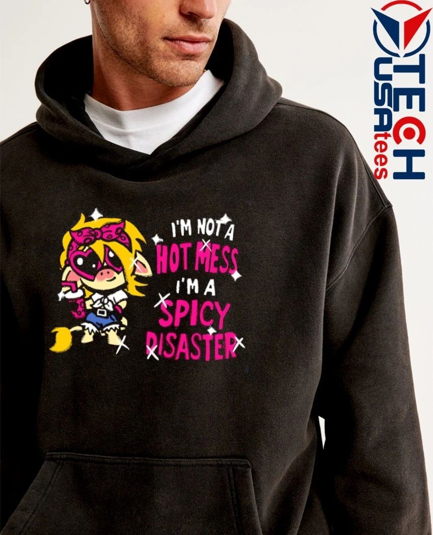 I’m not a hotimess I’m a spicy disaster shirt