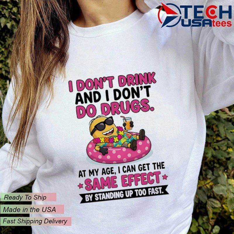 Minion I don’t drink and I don’t do drugs shirt