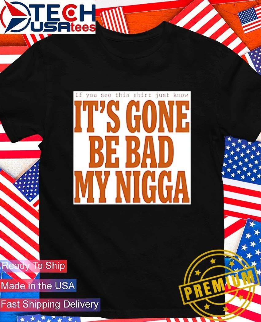 Sean Strickland it’s gone be bad my nigga shirt