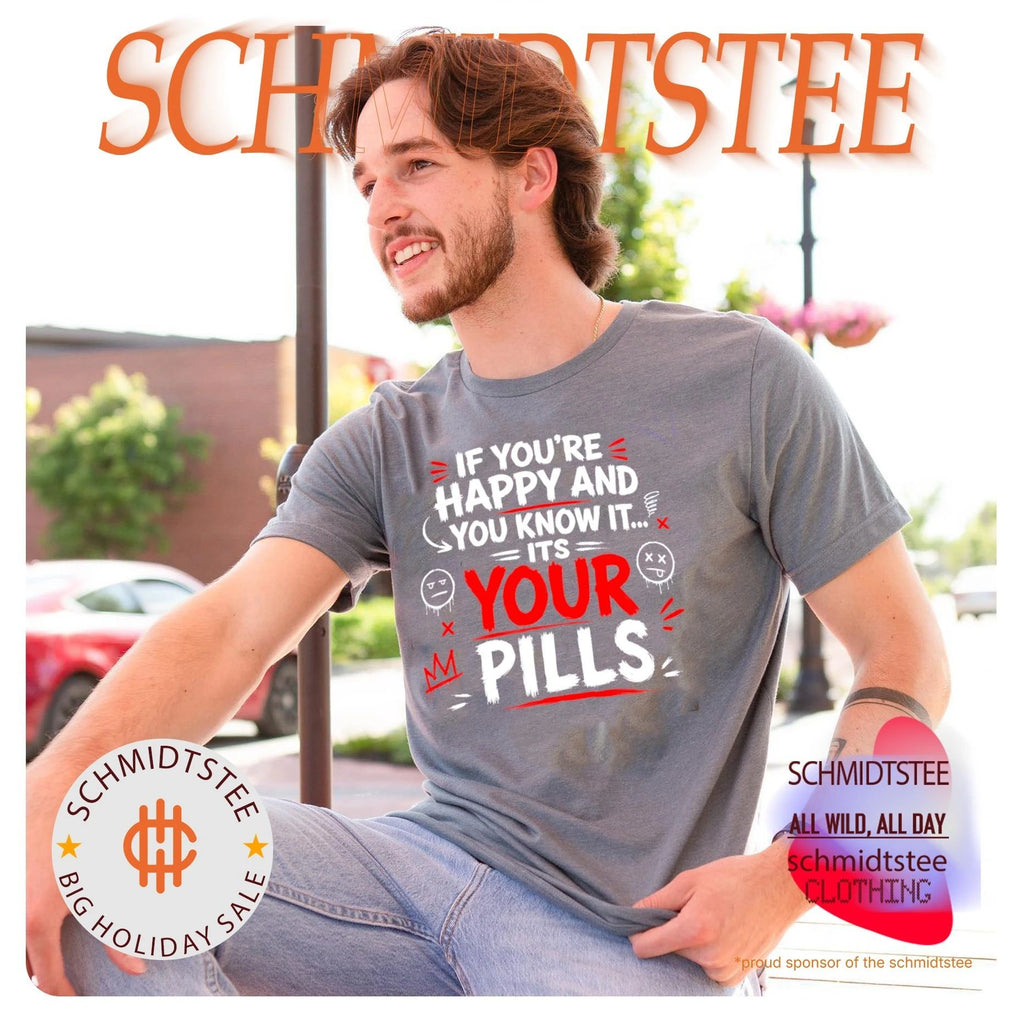 If you’re happy and you know it it’s your pills shirt