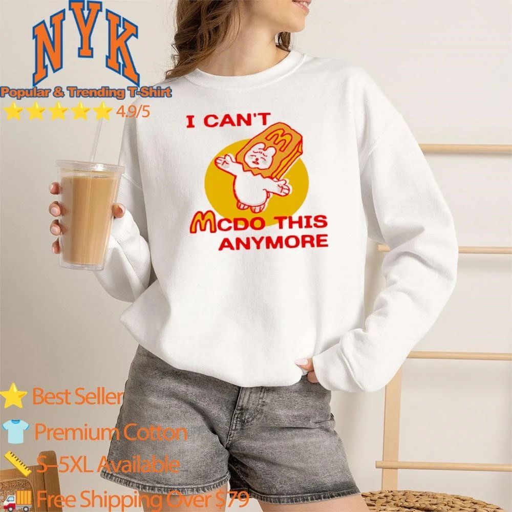 I Cant McDo This Anymore Sad Bear Fast Food Meme Casual Shirt