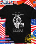 Oh it’s hantavirus season already I still have my World War Eleven decorations up shirt