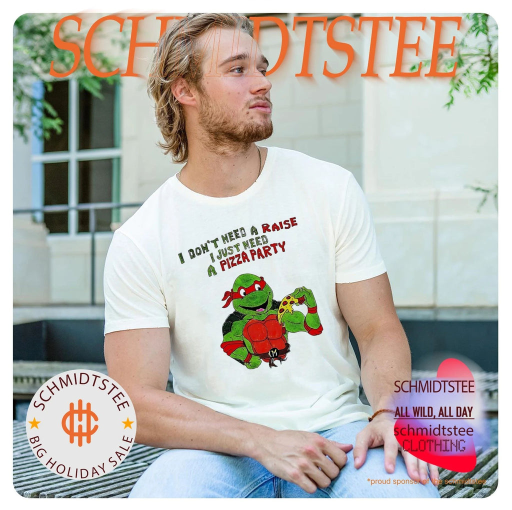 Ninja Turtles I don’t need a raise I just need a Pizza party shirt