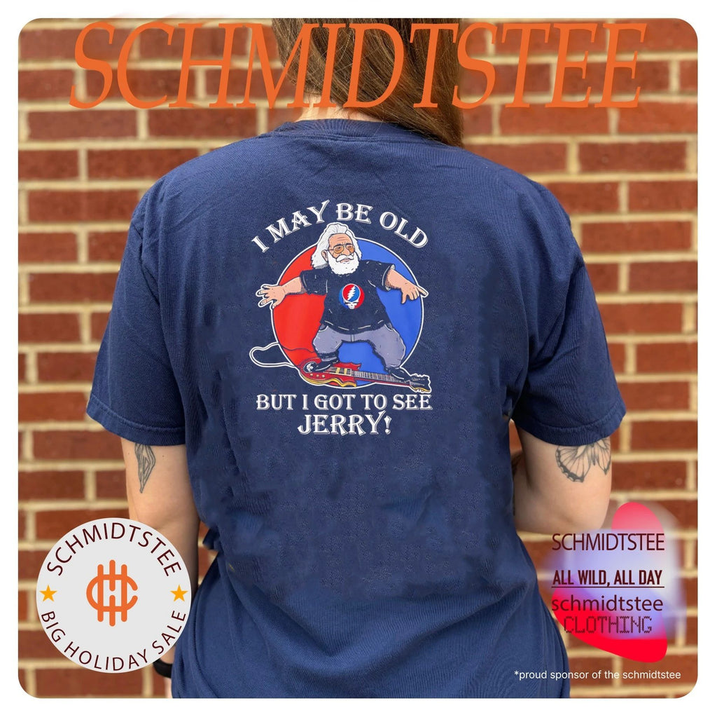 Grateful Dead I may be old but I got to see Jerry shirt