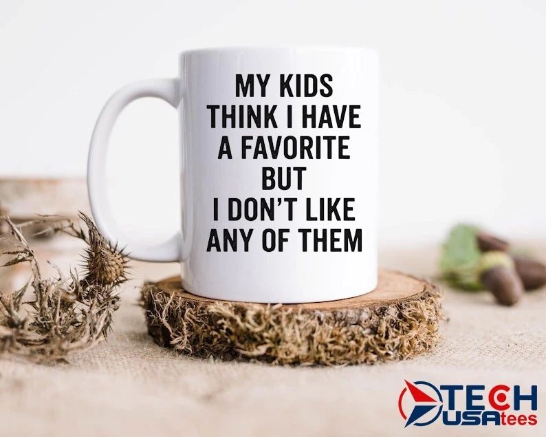 My kids think I have a favorite but I don’t like any of them shirt