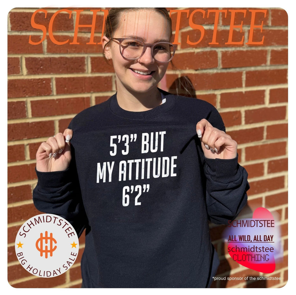 5’3” but my attitude 6’2” funny shirt