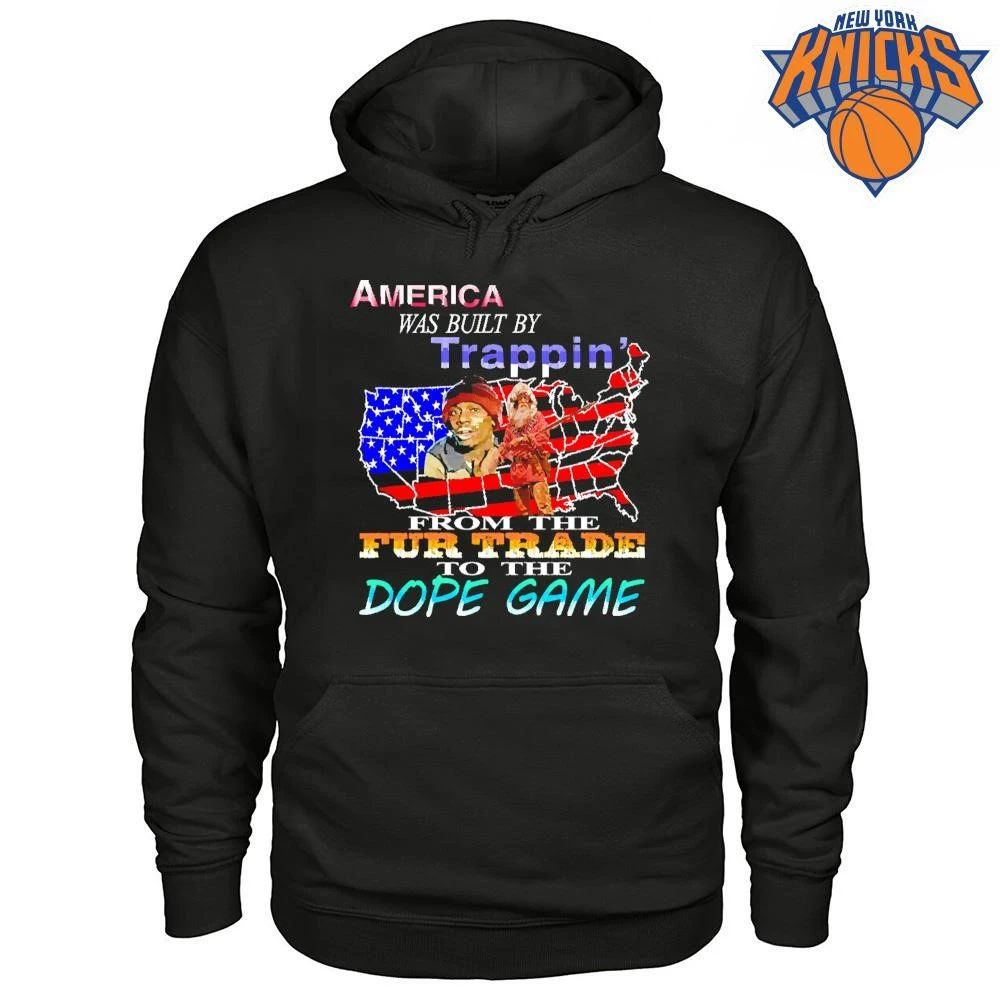 America Was Built By Trappin From The Fur Trade To The Dope Game Meme Shirt
