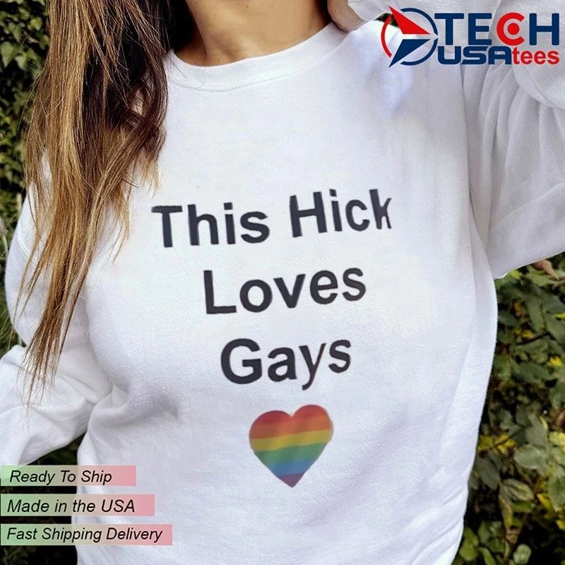 This Hick love gays shirt