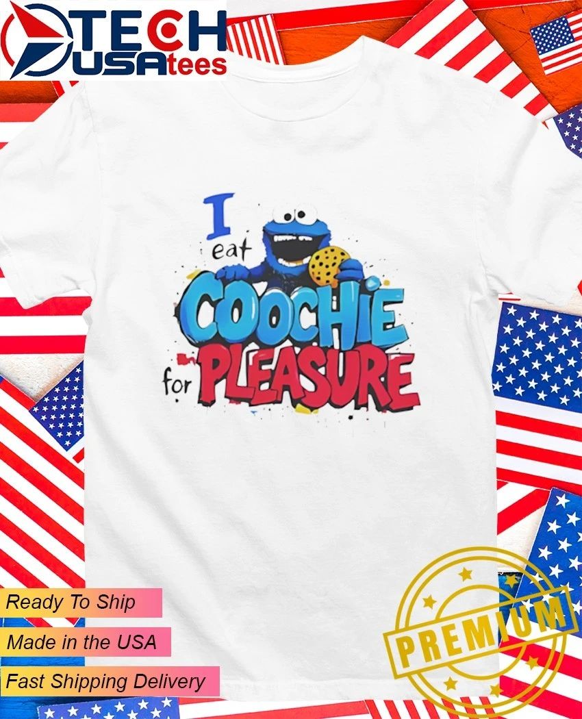 I eat coochie for pleasure shirt
