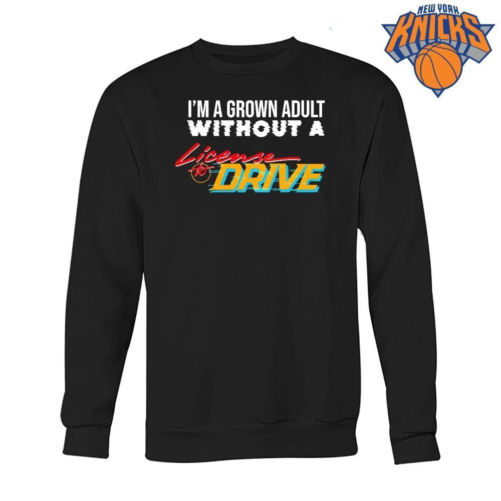 I am a grown adult without a license to drive funny meme shirt