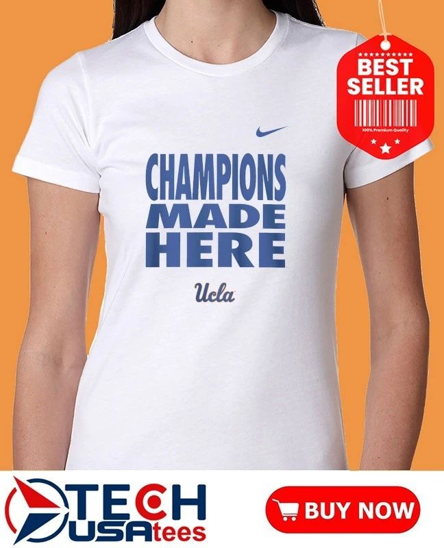 UCLA Bruins 2026 Champions Made Here Slogan shirt