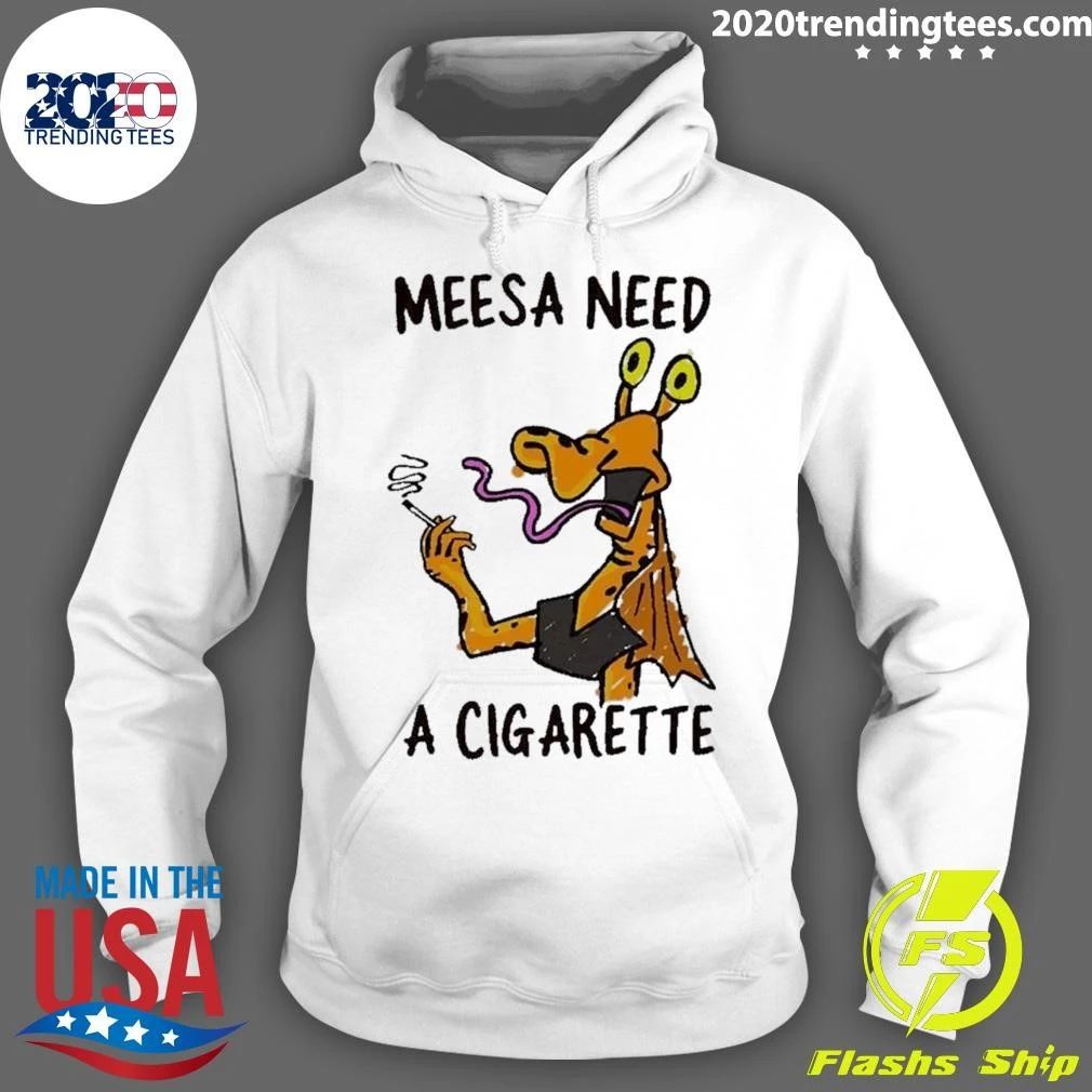Meesa Need A Cigarette Funny Cartoon Alien Shirt