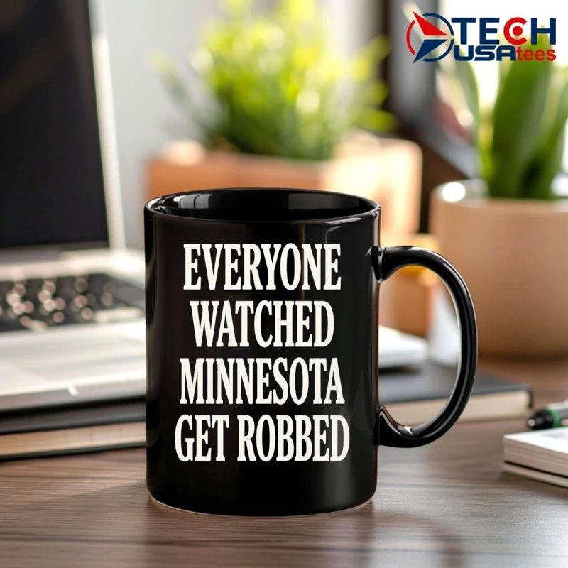 Everyone watched Minnesota get robbed shirt