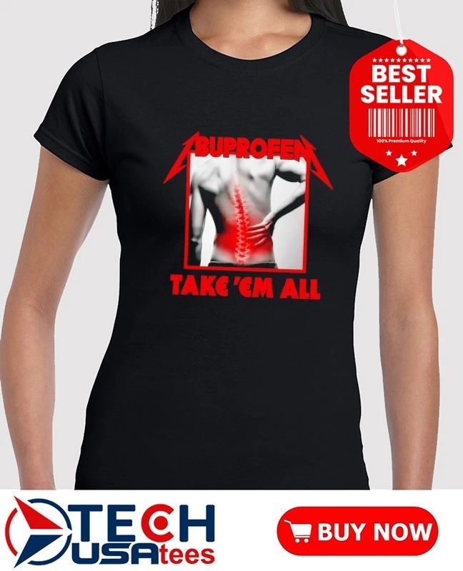 Ibuprofen kill ’em all parody shirt