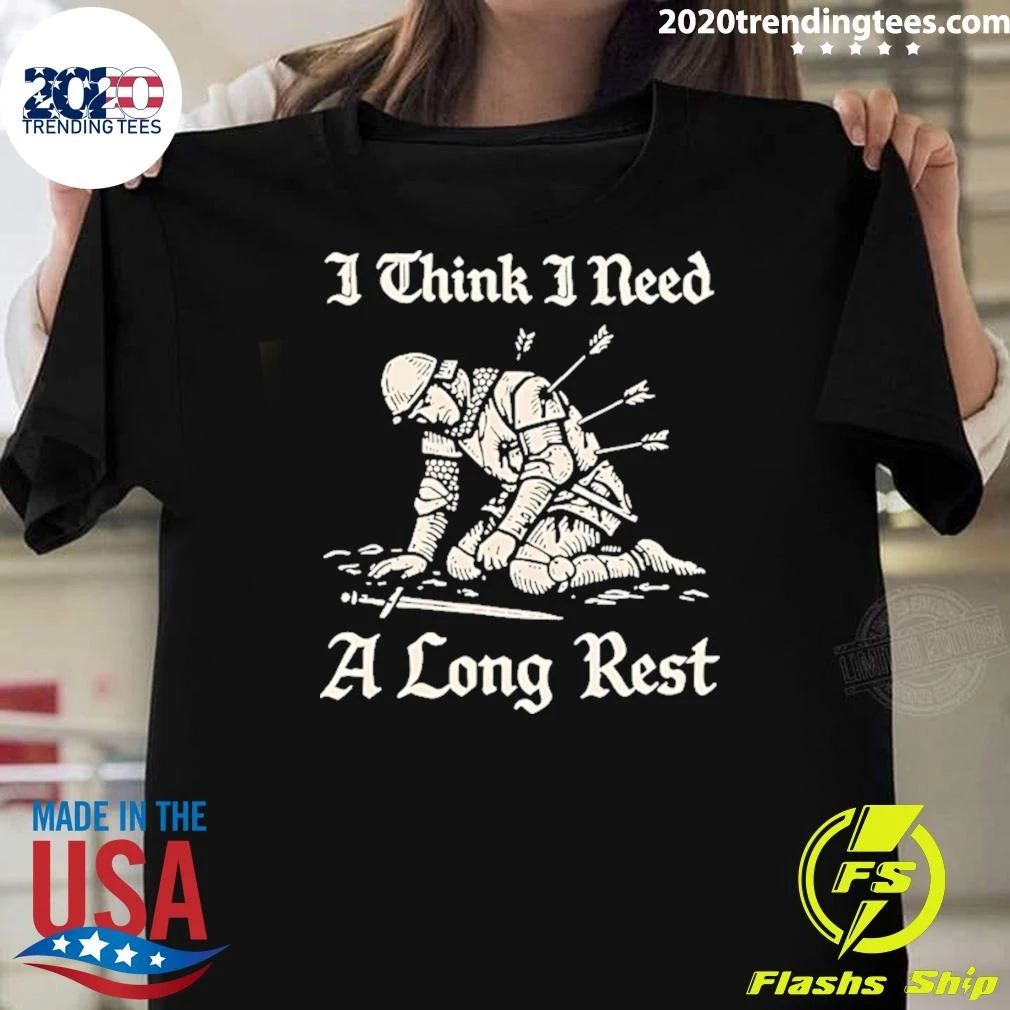 I Think I Need A Long Rest Knight Tee Shirt