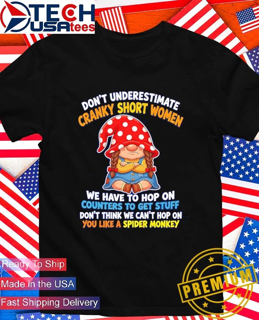 Gnome cranky short women don’t underestimate shirt