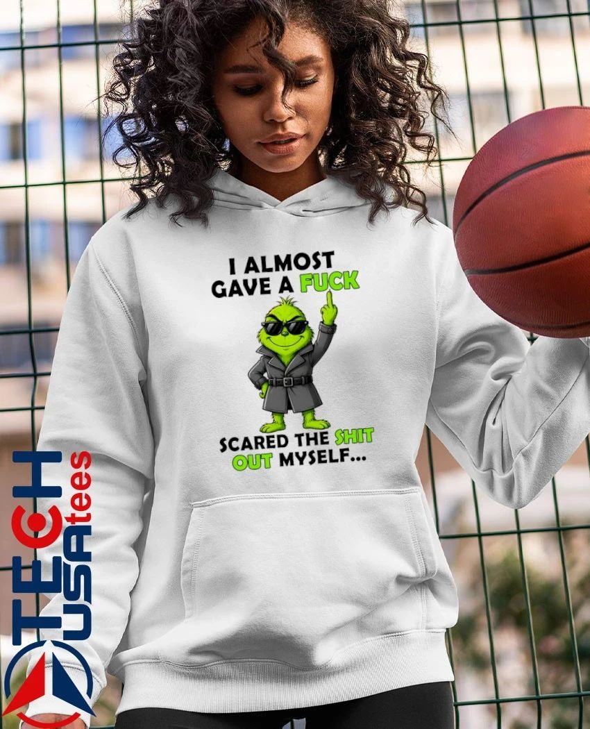 Grinch I almost gave a fck scared the shit out myself shirt