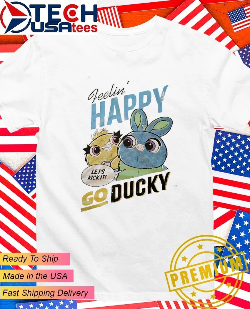 Feelin’ Happy Go Ducky let’s kick it shirt
