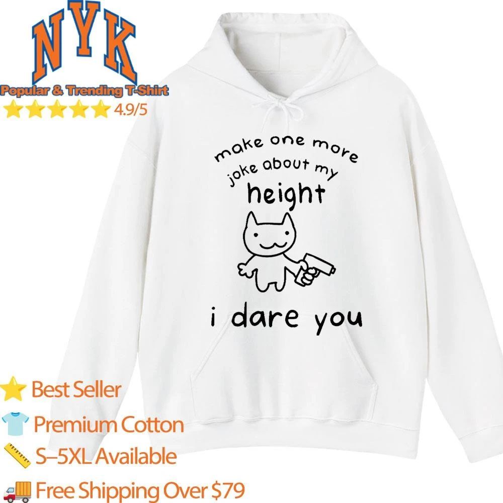 Make One More Joke About My Height I Dare You Funny Cat Gun Meme Shirt