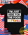 I’m just here for the food shirt
