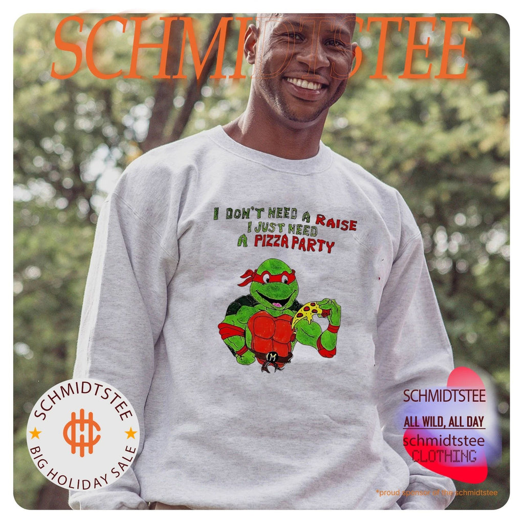 Ninja Turtles I don’t need a raise I just need a Pizza party shirt