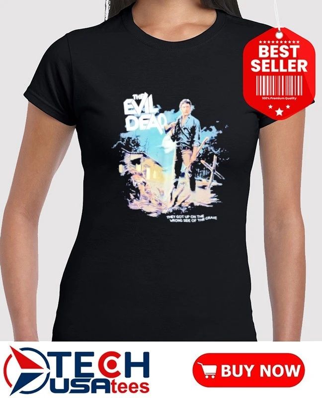 The Evil Dead they got up on the wrong side of the grave shirt