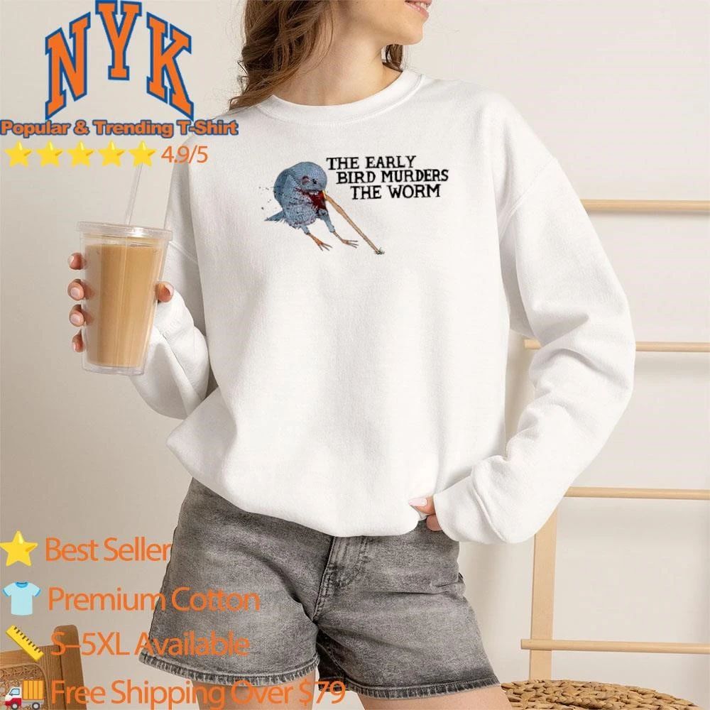 The Early Bird Murders The Worm Gory Cartoon White Shirt