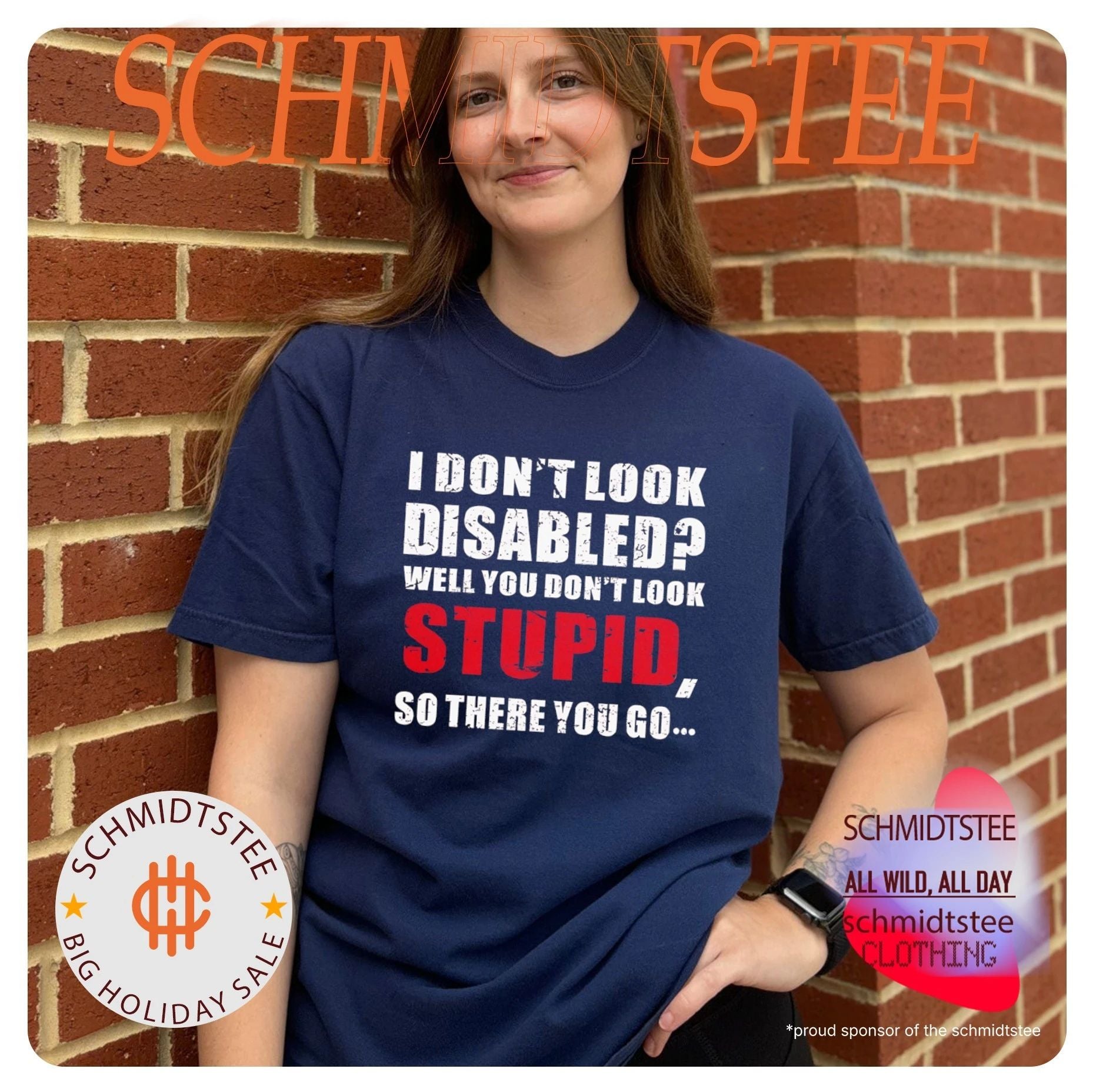 I don’t look disables well you don’t look stupid so there you go shirt