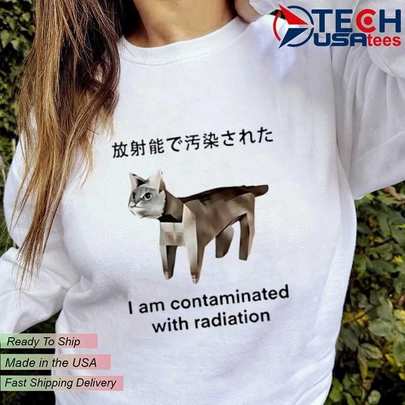 I am contaminated with radiation cat Japan shirt