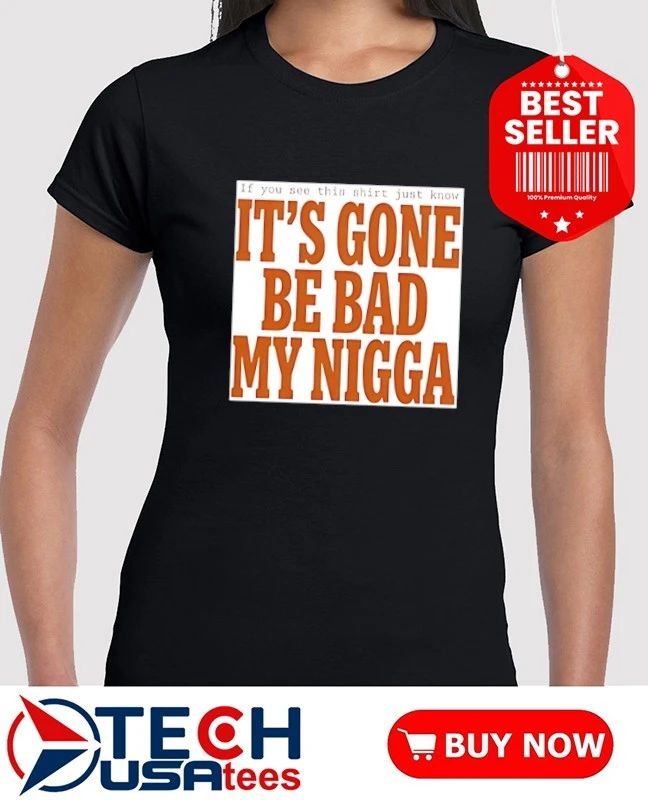 Sean Strickland it’s gone be bad my nigga shirt