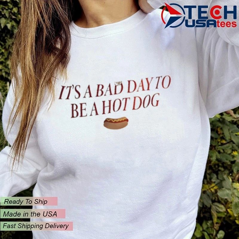 It’s a bad day to be a hot dog shirt