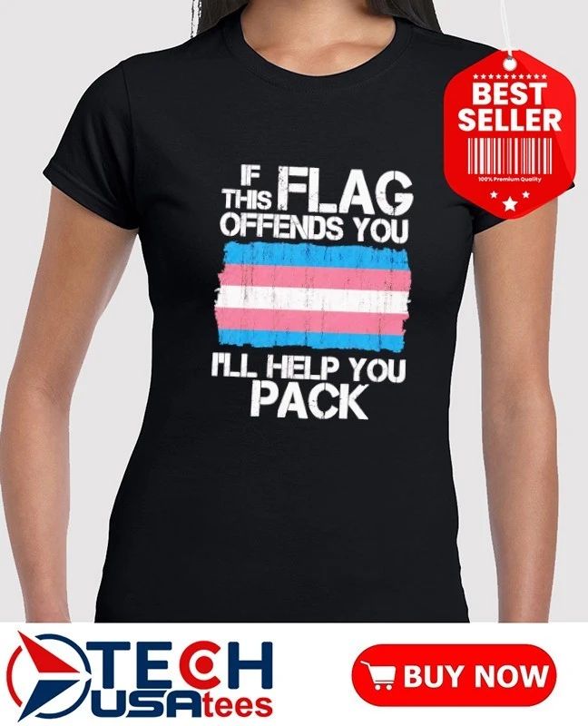 If this flag offends you I’ll help you pack trans flag shirt