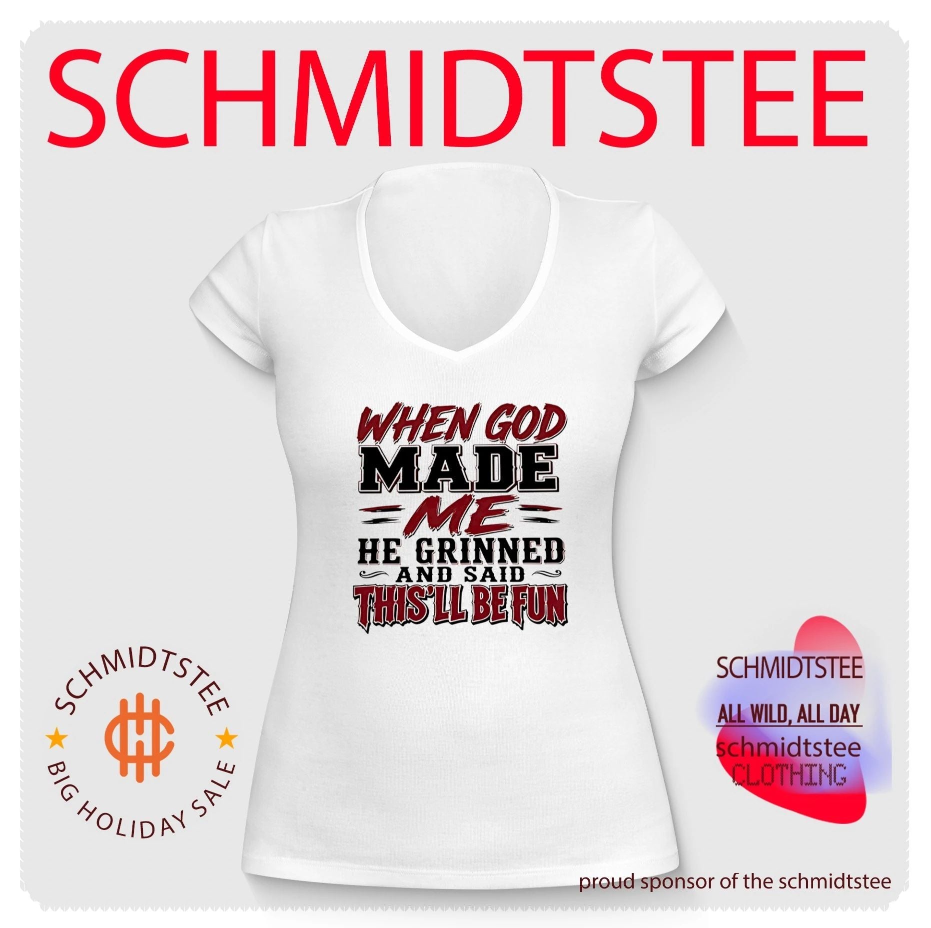 When god made me he grinned and said this will be fun shirt