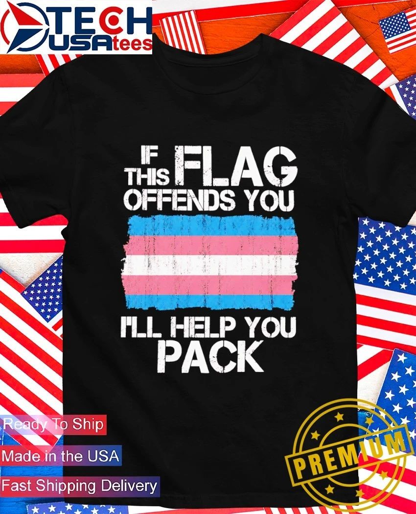 If this flag offends you I’ll help you pack trans flag shirt