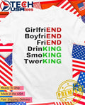 End King girlfriend boyfriend friend drinking smoking twerking shirt