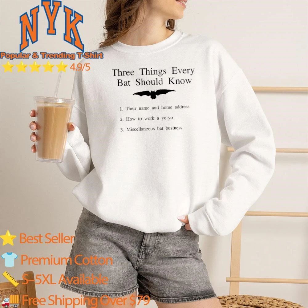 Three Things Every Bat Should Know Funny Meme Shirt