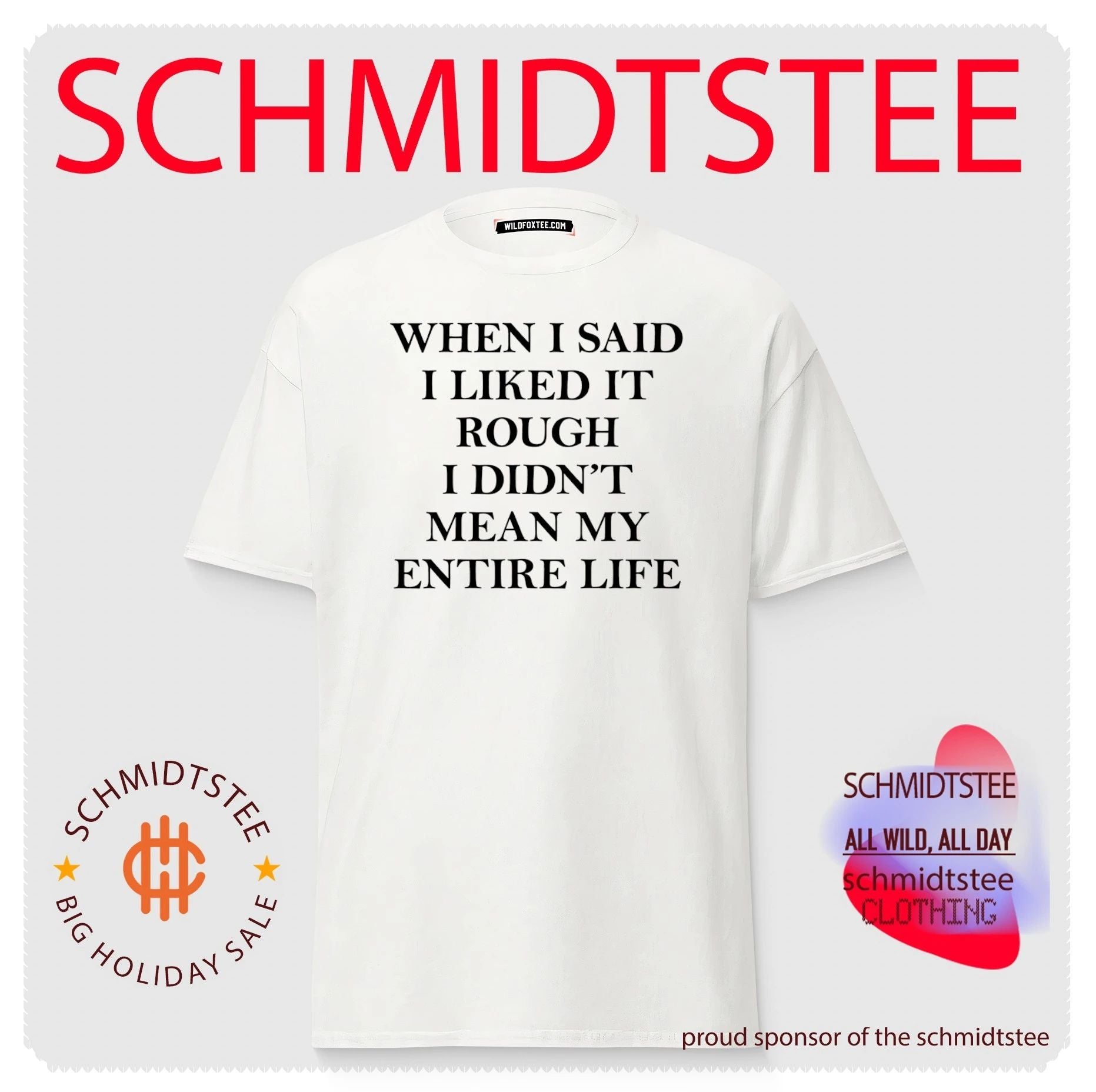 When I Said I Liked It Rough I Didn’t Mean My Entire Life shirt
