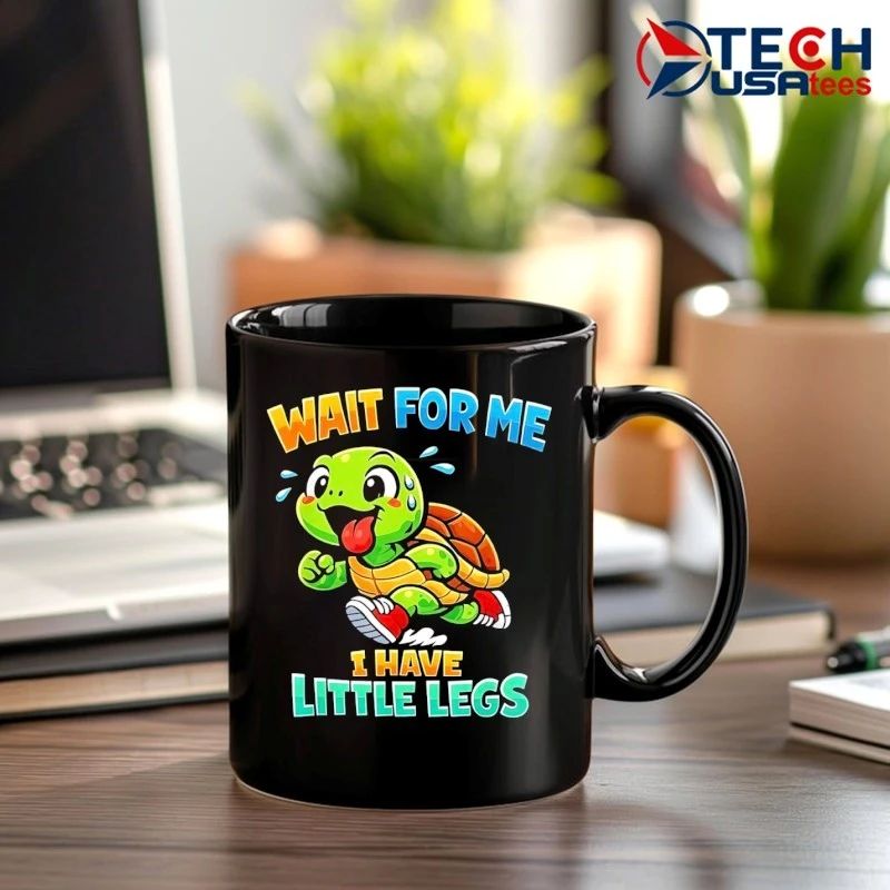 Turtle wait for me I have little legs shirt