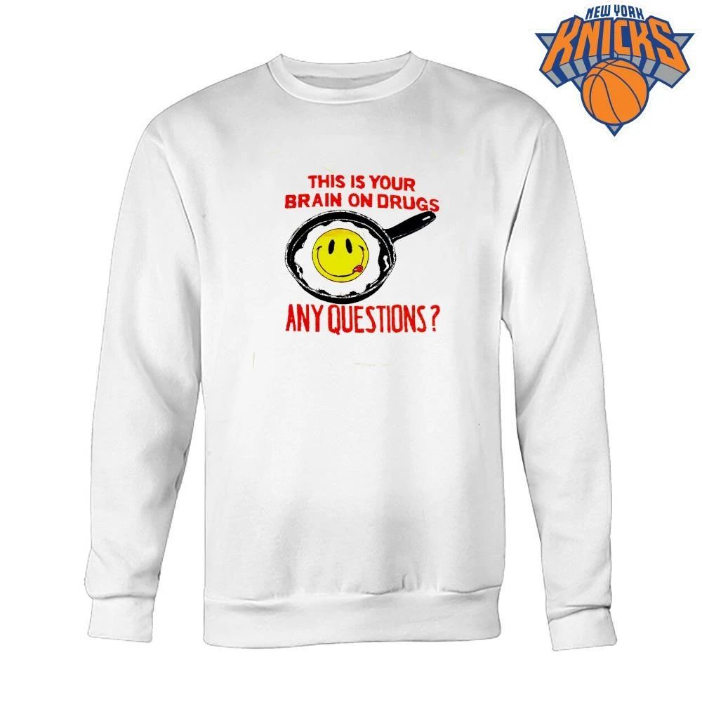 This Is Your Brain On Drugs Retro Smiley Face Fried Egg Any Questions shirt