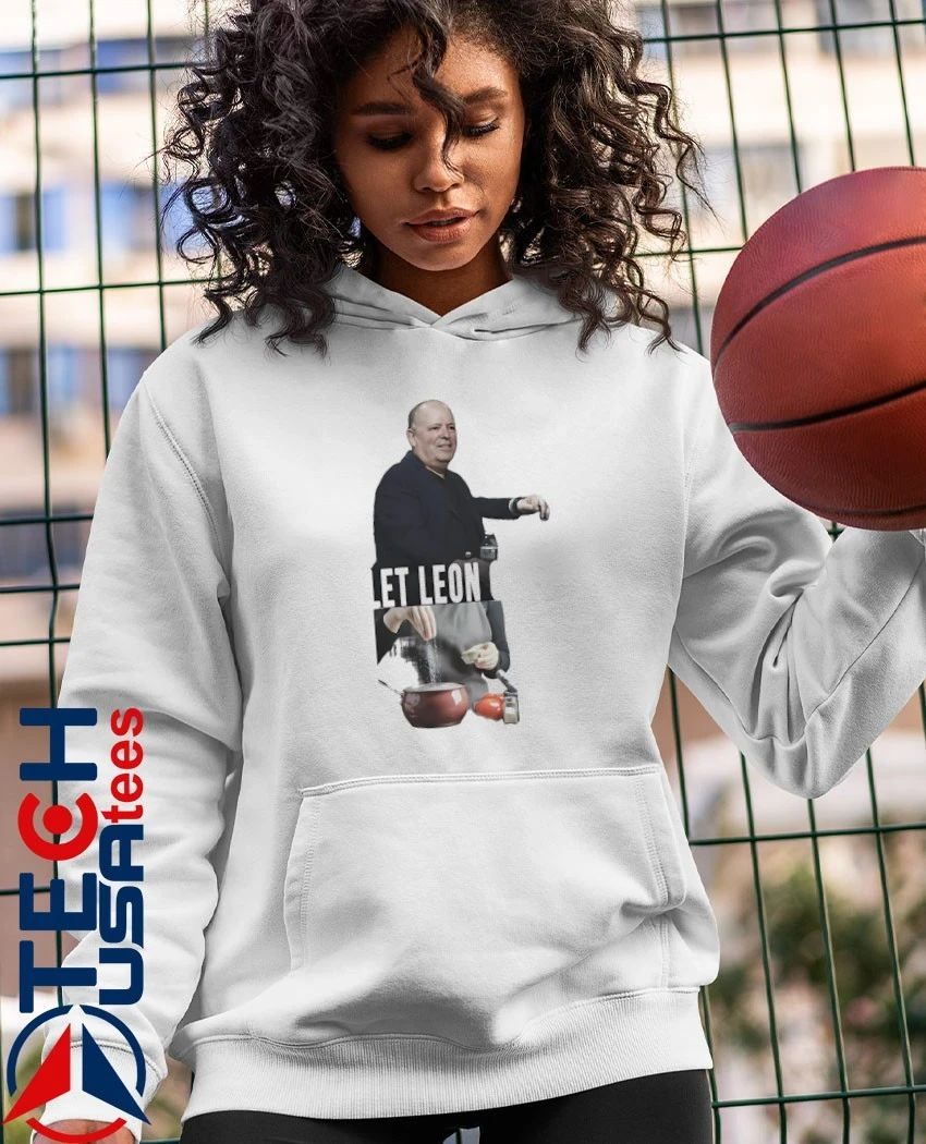 Leon Rose let Leon cook shirt