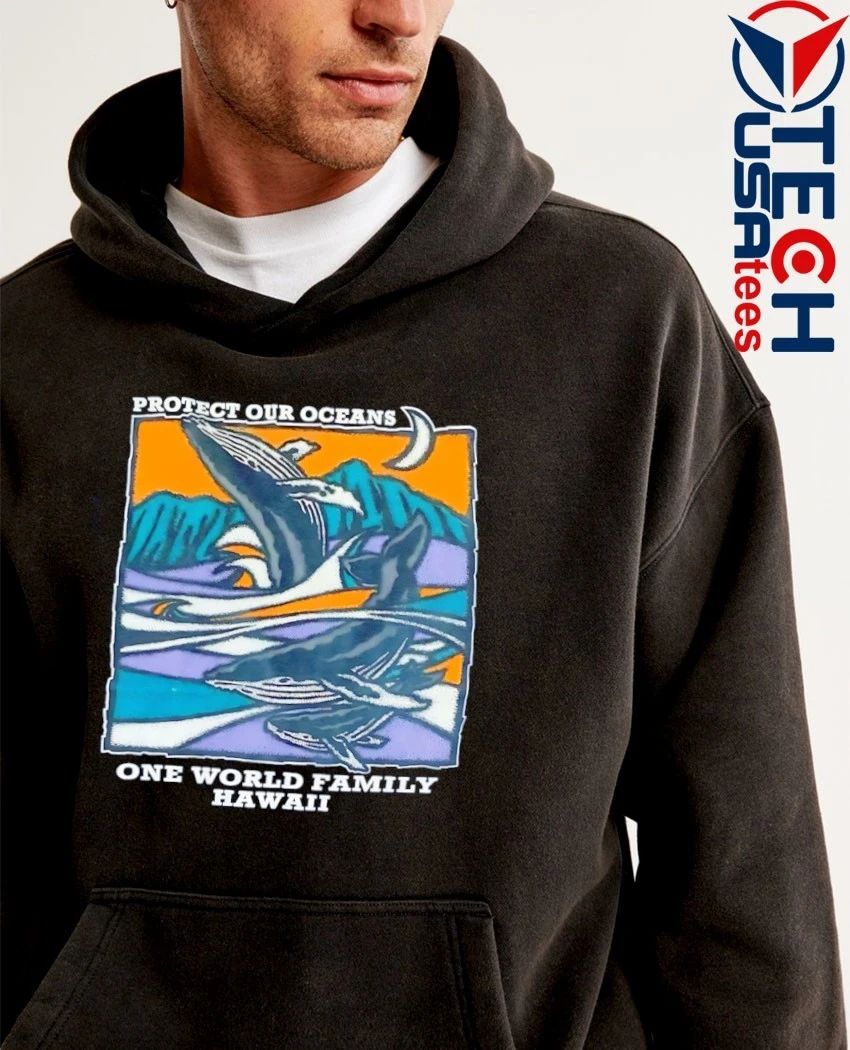 Protect our oceans one world family Hawaii shirt