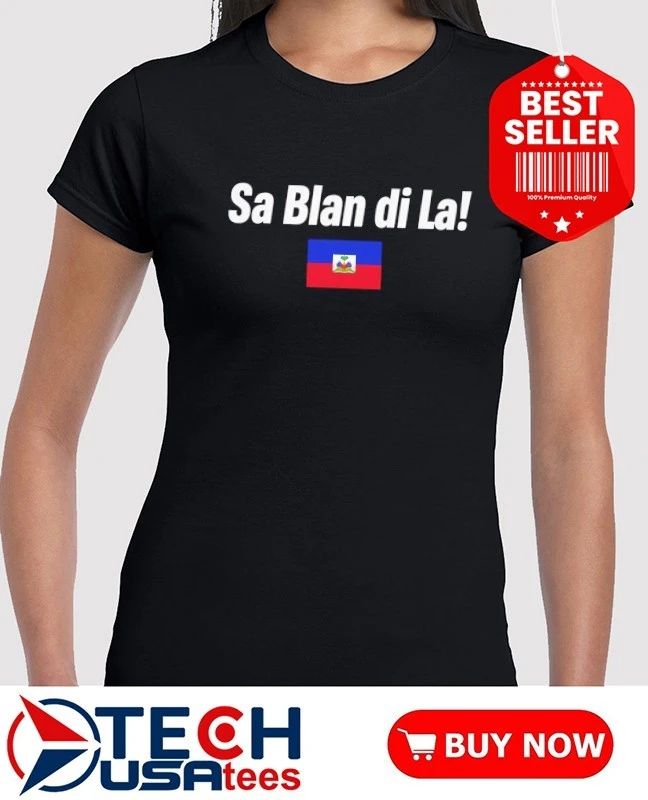 Sa Blan Di La Haitian flag shirt