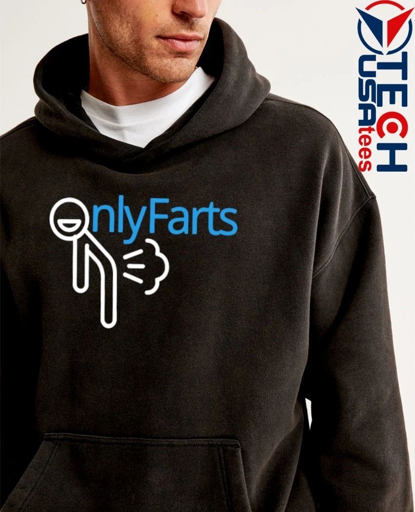 Onlyfarts funny shirt
