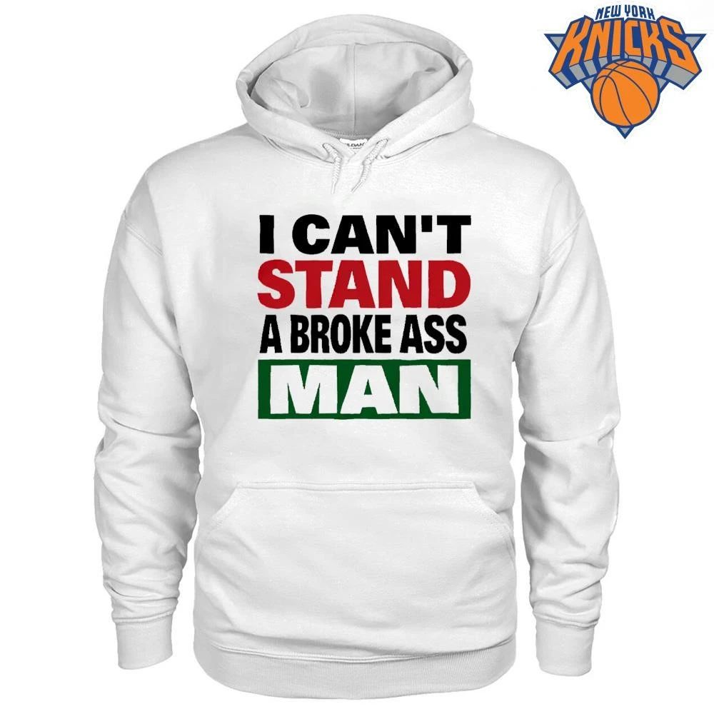 I Cant Stand A Broke Ass Man Funny Sassy Quote Graphic Shirt